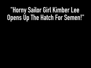 Turned on Sailor adolescent Kimber Lee goes ahead up the Hatch for Semen!